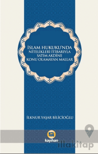 İslam Hukukunda Nitelikleri İtibarıyla Satım Akdine Konu Olamayan Mall