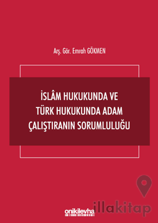 İslam Hukukunda ve Türk Hukukunda Adam Çalıştıranın Sorumluluğu