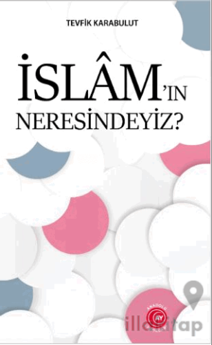 İslam’ın Neresindeyiz?