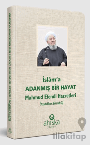 İslama Adanmış Bir Hayat - Mahmud Efendi Hazretleri