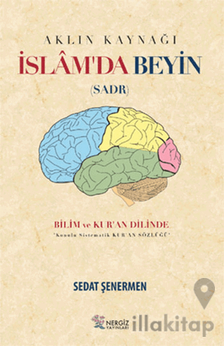 İslam'da Beyin - Aklın Kaynağı Sadr