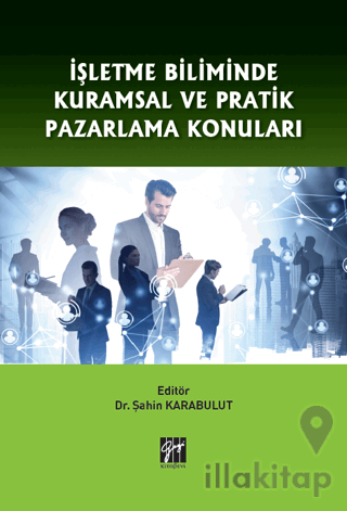 İşletme Biliminde Kuramsal ve Pratik Pazarlama Konuları