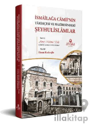 İsmailağa Camii’nin Tarihçesi ve Haziresindeki Şeyhulislamlar