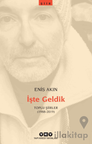 İşte Geldik – Toplu Şiirler (1988-2019)