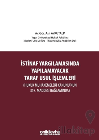 İstinaf Yargılamasında Yapılamayacak Taraf Usul İşlemleri