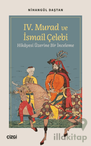 IV. Murad ve İsmail Çelebi Hikâyesi Üzerine Bir İnceleme