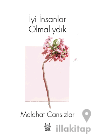 İyi İnsanlar Olmalıydık