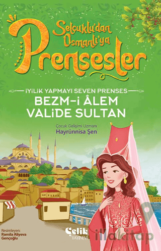 İyilik Yapmayı Seven Prenses - Bezm-İ Alem Valide Sultan