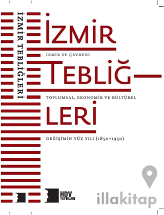 İzmir ve Çevresi: Toplumsal, Ekonomik ve Kültürel Değişimin Yüz Yılı (