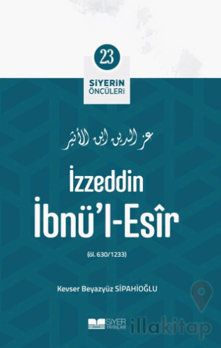 İzzeddin İbnü'l-Esir - Siyerin Öncüleri 23