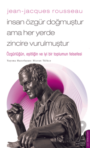 Jean - Jacques Rousseau - İnsan Özgür Doğmuştur Ama Her Yerde Zincire 