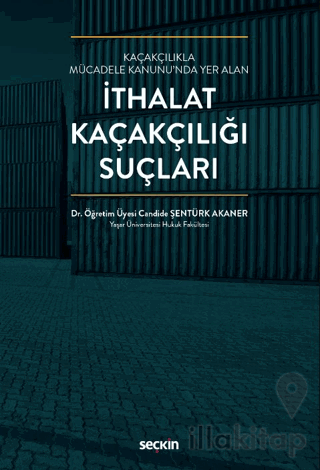 Kaçakçılıkla Mücadele Kanunu'nda Yer Alan İthalat Kaçakçılığı Suçları