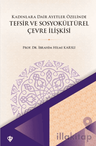 Kadınlara Dair Ayetler Özelinde Tefsir ve Sosyokültürel Çevre İlişkisi