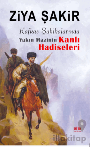 Kafkas Şahikalarında Yakın Mazinin Kanlı Hadiseleri