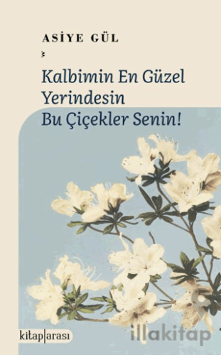 Kalbimin En Güzel Yerindesin Bu Çiçekler Senin!