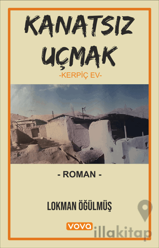 Kanatsız Uçmak – Kerpiç Ev