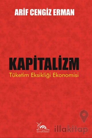 Kapitalizm - Tüketim Eksikliği Ekonomisi