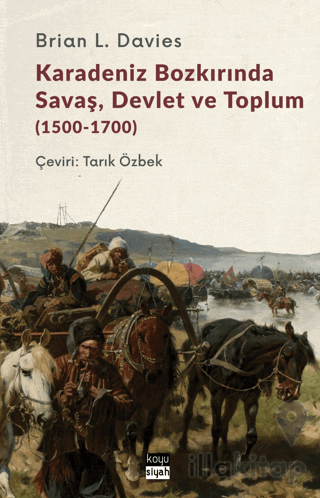 Karadeniz Bozkırında Savaş, Devlet ve Toplum (1500-1700)