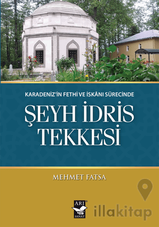 Karadeniz'in Fethi ve İskanı Sürecinde Şeyh İdris Tekkesi