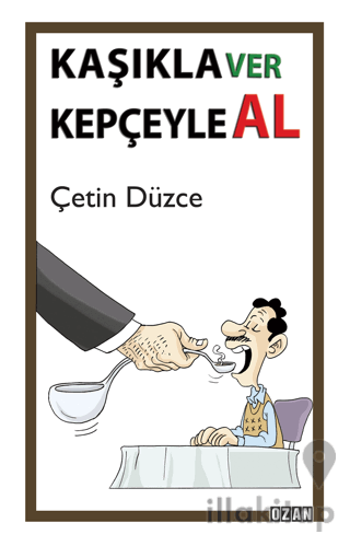 Kaşıkla Ver Kepçeyle Al