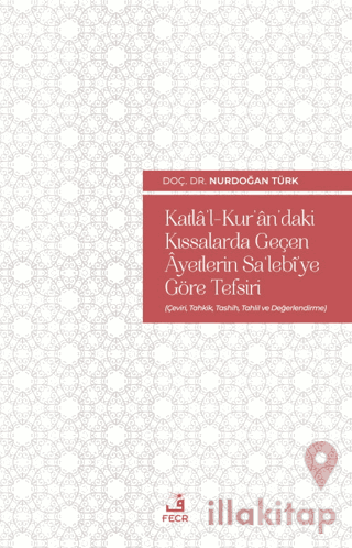 Katla'l-Kur'an'daki Kıssalarda Geçen Ayetlerin Sa'lebi'ye Göre Tefsiri