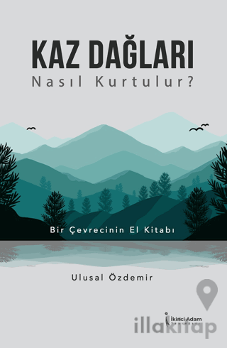 Kaz Dağları Nasıl Kurtulur?