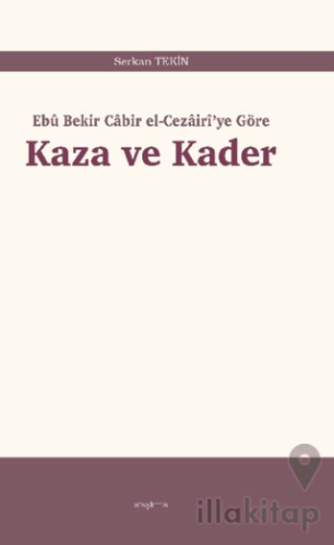 Kaza ve Kader: Ebû Bekir Cabir el-Cezairi'ye Göre