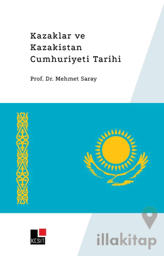 Kazaklar ve Kazakistan Cumhuriyeti Tarihi