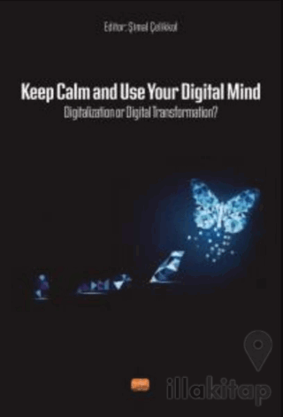 Keep Calm and Use Your Digital Mind Digitization or Digital Transforma