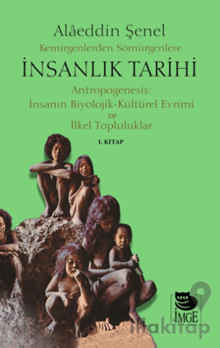 Kemirgenlerden Sömürgenlere İnsanlık Tarihi I. Kitap