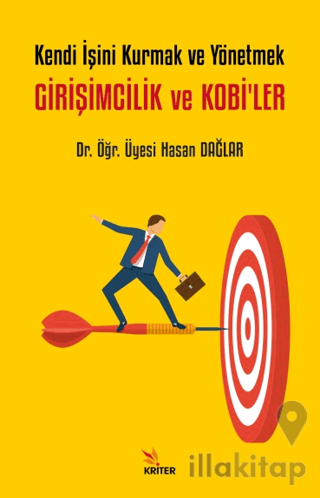 Kendi İşini Kurmak ve Yönetmek - Girişimcilik ve Kobi’ler