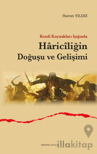 Kendi Kaynakları Işığında Hariciliğin Doğuşu ve Gelişimi