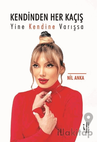 Kendinden Her Kaçış Yine Kendine Varışsa