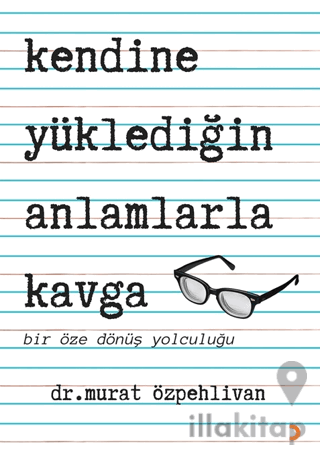 Kendine Yüklediğin Anlamlarla Kavga