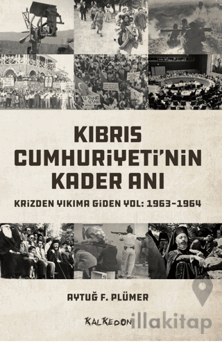 Kıbrıs Cumhuriyeti'nin Kader Anı - Krizden Yıkıma Giden Yol: 1963-1964