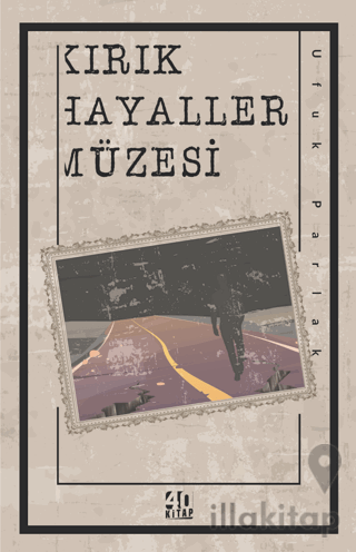 Kırık Hayaller Müzesi