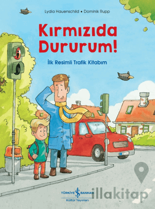 Kırmızıda Dururum! - İlk Resimli Trafik Kitabım