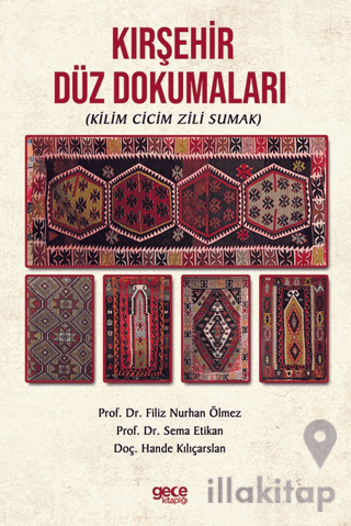 Kırşehir Düz Dokumaları (Kilim Cicim Zili Sumak)