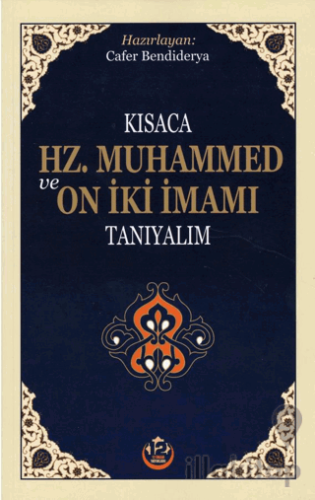 Kısaca Hz. Muhammed ve On İki İmamı Tanıyalım