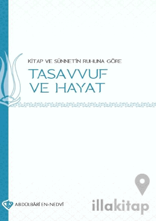 Kitap ve Sünnetin Ruhuna Göre Tasavvuf ve Hayat