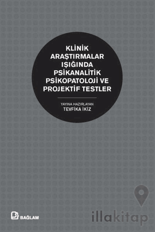 Klinik Araştırmalar Işığında Psikanalitik Psikopatoloji ve Projektif T