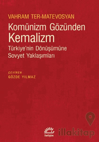 Komünizm Gözünden Kemalizm - Türkiye’nin Dönüşümüne Sovyet Yaklaşımlar