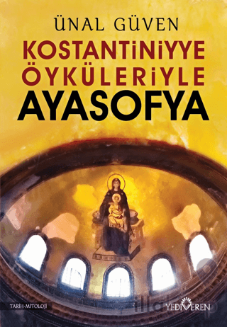 Konstantiniyye Öyküleriyle Ayasofya