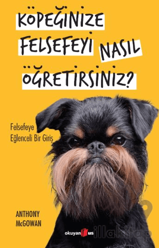 Köpeğinize Felsefeyi Nasıl Öğretirsiniz?