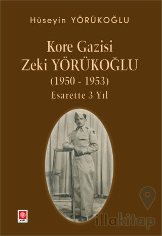 Kore Gazisi Zeki Yörükoğlu (1950-1953 ) Esarette 3 Yıl