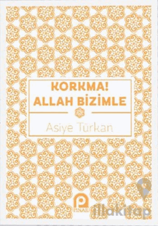 Korkma! Allah Bizimle