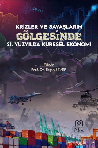 Krizler ve Savaşların Gölgesinde 21. Yüzyılda Küresel Ekonomi