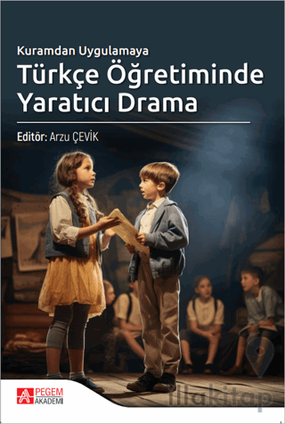 Kuramdan Uygulamaya Türkçe Öğretiminde Yaratıcı Drama