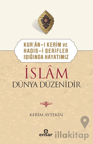 Kur'an-ı Kerim ve Hadis-i Şerifler Işığında Hayatımız - İslam Dünya Dü