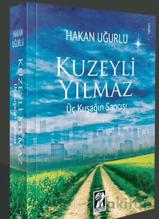 Kuzeyli Yılmaz - Üç Kuşağın Sancısı